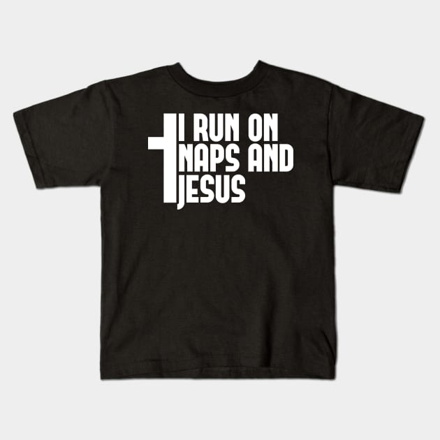 I run on naps and jesus Kids T-Shirt by Shirtbubble